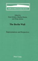 The Berlin Wall : representations and perspectives /