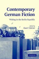 Contemporary German fiction : writing in the Berlin republic /