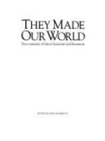 They made our world : five centuries of great scientists and inventors /