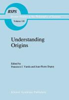 Understanding origins : contemporary views on the origin of life, mind, and society /