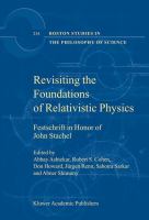 Revisiting the foundations of relativistic physics : festschrift in honor of John Stachel /