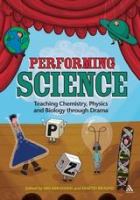 Performing science : teaching chemistry, physics and biology through drama /