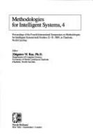 Methodologies for intelligent systems, 4 : proceedings of the Fourth International Symposium on Methodologies for Intelligent Systems, held October 12-14, 1989, in Charlotte, North Carolina /
