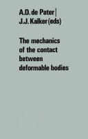 The mechanics of the contact between deformable bodies : proceedings of the symposium of the International Union of Theoretical and Applied Mechanics (IUTAM), Enschede, Netherlands, 20-23 August 1974 /
