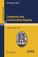 Categories and commutative algebra : lectures given at a Summer School of the Centro Internazionale Matematico Estivo (C.I.M.E.), held in Varenna (Como), Italy, September 11-21, 1971 /