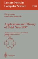 Application and theory of Petri nets 1997 : 18th international conference, ICATPN'97, Toulouse, France, June 23-27, 1997 : proceedings /