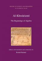 Al-Khwārizmī : the beginnings of algebra /