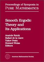 Smooth ergodic theory and its applications : proceedings of the AMS Summer Research Institute on Smooth Ergodic Theory and Its Applications, July 26-August 13, 1999, University of Washington, Seattle /