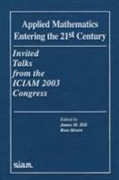 Applied mathematics entering the 21st century : invited talks from the ICIAM 2003 Congress /