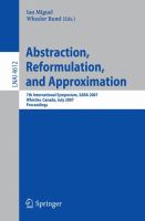 Abstraction, reformulation, and approximation 7th international symposium, SARA 2007, Whistler, Canada, July 18-21, 2007 : proceedings /
