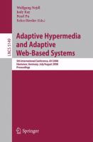 Adaptive hypermedia and adaptive web-based systems 5th international conference, AH 2008, Hannover, Germany, July 29-August 1, 2008 : proceedings /