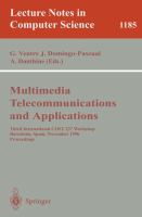 Multimedia telecommunications and applications : Third International COST 237 Workshop, Barcelona, Spain, November 25-27, 1996 : proceedings /