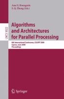 Algorithms and architectures for parallel processing 8th international conference, ICA3PP 2008, Cyprus, June 9-11, 2008 : proceedings /