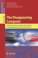 The disappearing computer interaction design, system infrastructures and applications for smart environments /
