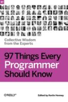 97 things every programmer should know : collective wisdom from the experts /