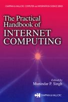 The practical handbook of Internet computing /