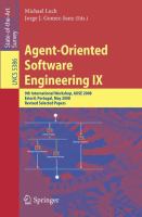 Agent-Oriented Software Engineering IX 9th International Workshop, AOSE 2008 Estoril, Portugal, May 12-13, 2008 : revised selected papers /