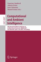 Computational and ambient intelligence 9th International Work-Conference on Artificial Neural Networks, IWANN 2007, San Sebastian, Spain, June 20-22, 2007 : proceedings /