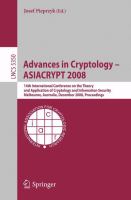 Advances in cryptology, ASIACRYPT 2008 14th International Conference on the Theory and Application of Cryptology and Information Security, Melbourne, Australia, December 7-11, 2008 : proceedings /