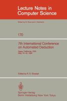 7th International Conference on Automated Deduction, Napa, California, USA, May 14-16, 1984 : proceedings /