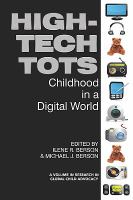 High-tech tots : childhood in a digital world /