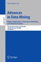 Advances in data mining medical applications, e-commerce, marketing, and theoretical aspects : 8th industrial conference, ICDM 2008, Leipzig, Germany, July 16-18, 2008 : proceedings /