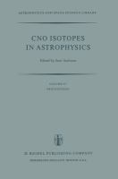 CNO isotopes in astrophysics : proceedings of a special IAU session held on August 30, 1976, in Grenoble, France /