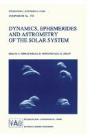 Dynamics, ephemerides, and astrometry of the solar system : proceedings of the 172nd Symposium of the International Astronomical Union, held in Paris, France, 3-8 July, 1995 /