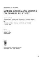 Proceedings of the First Marcel Grossmann Meeting on General Relativity : organized and held at the International Centre for Theoretical Physics, Trieste, and Istituto di fisica teorica, University of Trieste, 7-12 July 1975 /