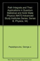 Path integrals and their applications in quantum, statistical, and solid state physics /