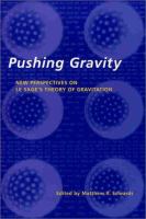 Pushing gravity : new perspectives on Le Sage's theory of gravitation /