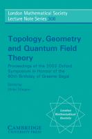 Topology, geometry and quantum field theory : proceedings of the 2002 Oxford symposium in the honour of the 60th birthday of Graeme Segal /