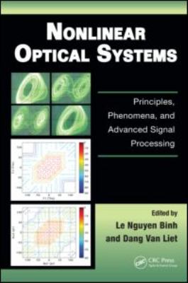 Nonlinear optical systems principles, phenomena, and advanced signal processing /