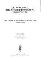 J.C. Maxwell, the sesquicentennial symposium : new vistas in mathematics, science and technology /