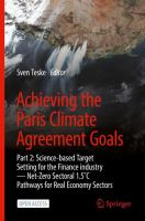 Achieving the Paris Climate Agreement Goals : Part 2: Science-based Target Setting for the Finance industry - Net-Zero Sectoral 1.5˚C Pathways for Real Economy Sectors /