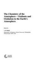 The chemistry of the atmosphere : oxidants and oxidation in the earth's earth's atmosphere /