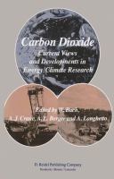 Carbon dioxide : current views and developments in energy/climate research : 2nd course of the International School of Climatology, Ettore Majorana Centre for Scientific Culture, Erice, Italy, July 16-26, 1982 /