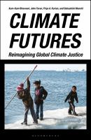 Climate futures : re-imagining global climate justice /