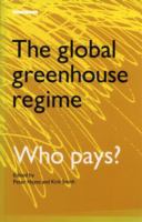 The Global greenhouse regime : who pays? : science, economics and North-South politics in the Climate Change Convention /