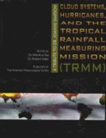 Cloud systems, hurricanes, and the Tropical Rainfall Measuring Mission (TRMM) : a tribute to Dr. Joanne Simpson /