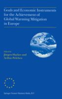 Goals and economic instruments for the achievement of global warming mitigation in Europe : proceedings of the EU advanced study course held in Berlin, Germany, July 1997 /