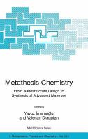 Metathesis chemistry : from nanostructure design to synthesis of advanced materials : [proceedings of the NATO Advanced Study Institute on New Frontiers in Metathesis Chemistry from Nanostructure Design to Sustainable Technologies for Synthesis of Advanced Materials, Antalya, Turkey, 4-16 September 2006] /