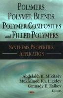 Polymers, polymer blends, polymer composites and filled polymers : synthesis, properties and applications /