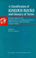 A classification of igneous rocks and glossary of terms : recommendations of the International Union of Geological Sciences Subcommission on the Systematics of Igneous Rocks /