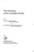 The evolution of the crystalline rocks : Edited by D.K. Bailey and R. Macdonald.