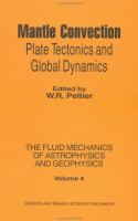 Mantle convection : plate tectonics and global dynamics /