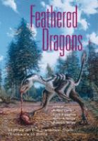 Feathered dragons : studies on the transition from dinosaurs to birds /