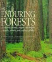 The enduring forests : Northern California, Oregon, Washington, British Columbia, and southeast Alaska /