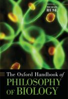 The Oxford handbook of philosophy of biology /