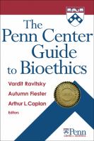 The Penn Center guide to bioethics /